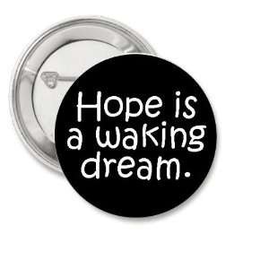  Hope Is a Waking Dream (Aristotle Quote) 1.25 Button 