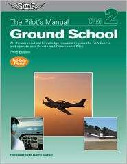 Pilots Manual Ground School All the Aeronautical Knowledge Required 
