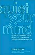   Quiet Your Mind by John Selby, New World Library 