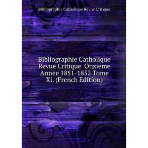  Bibliographie Catholique Revue Critique Onzieme Annee 1851 