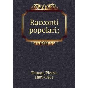 Racconti popolari; Pietro, 1809 1861 Thouar  Books