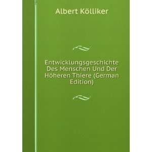   Und Der HÃ¶heren Thiere (German Edition) KÃ¶lliker Albert Books