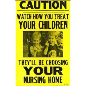 Watch How You Treat Your Children, Theyll be Choosing YOUR Nursing 