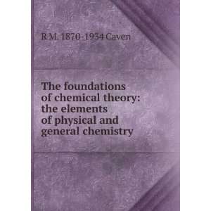  chemical theory the elements of physical and general chemistry R M