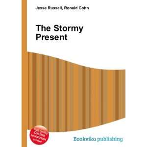  The Stormy Present Ronald Cohn Jesse Russell Books