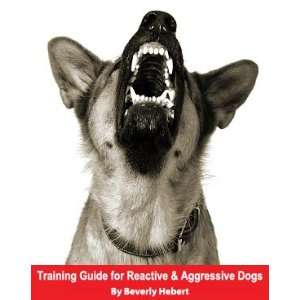    Training Guide for Reactive & Aggressive Dogs