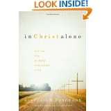 In Christ Alone Living the Gospel Centered Life by Sinclair B 
