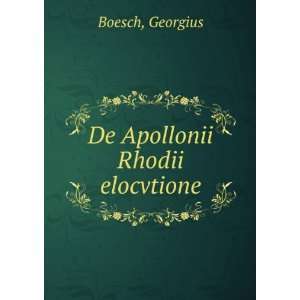  De Apollonii Rhodii elocvtione Georgius Boesch Books