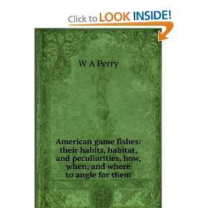 American game fishes their habits, habitat, and peculiarities, how 