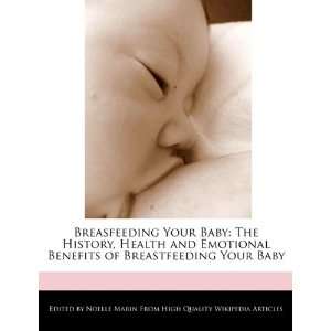   The History, Health and Emotional Benefits of Breastfeeding Your Baby