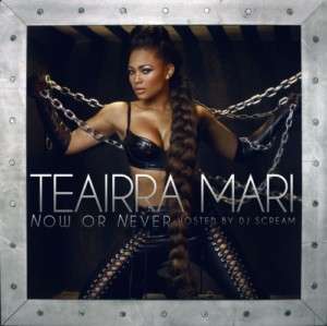 Teairra Mari   Now Or Never  