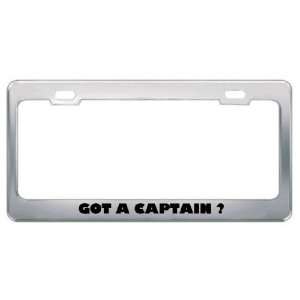 Got A Captain ? Military Army Navy Marines Metal License Plate Frame 