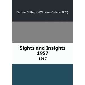   Sights and Insights. 1957 N.C.) Salem College (Winston Salem Books