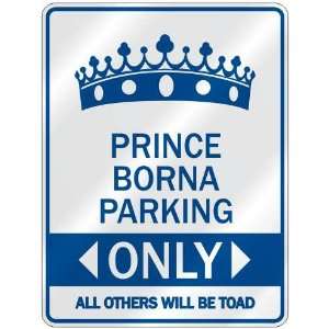   PRINCE BORNA PARKING ONLY  PARKING SIGN NAME