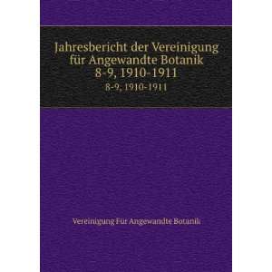   Botanik. 8 9, 1910 1911 Vereinigung FÃ¼r Angewandte Botanik Books