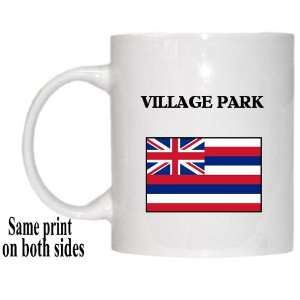  US State Flag   VILLAGE PARK, Hawaii (HI) Mug Everything 