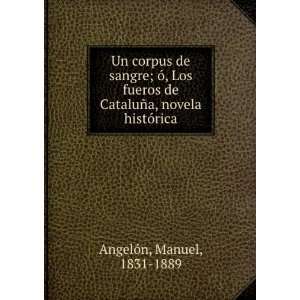   de CataluÃ±a, novela histÃ³rica Manuel, 1831 1889 AngelÃ³n