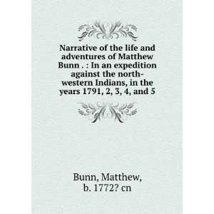   , in the years 1791, 2, 3, 4, and 5 Matthew, b. 1772? cn Bunn Books