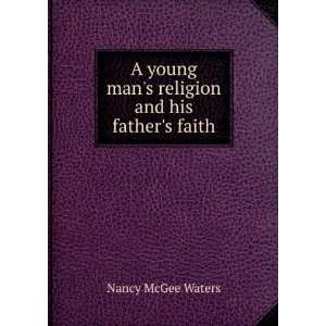   young mans religion and his fathers faith Nancy McGee Waters Books