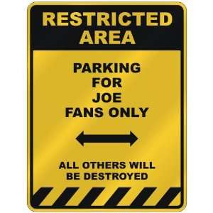  RESTRICTED AREA  PARKING FOR JOE FANS ONLY  PARKING SIGN 