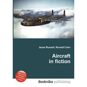  Aircraft in fiction Ronald Cohn Jesse Russell Books