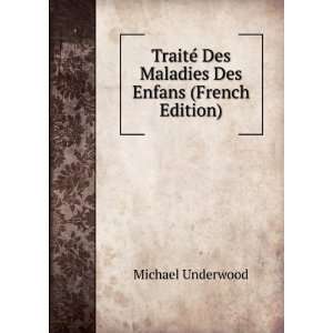   © Des Maladies Des Enfans (French Edition) Michael Underwood Books