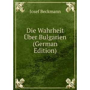  Die Wahrheit Ã?ber Bulgarien (German Edition) Josef 