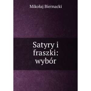  Satyry i fraszki wybÃ³r MikoÅaj Biernacki Books
