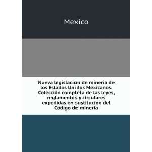   expedidas en sustitucion del CoÌdigo de mineriÌa Mexico Books