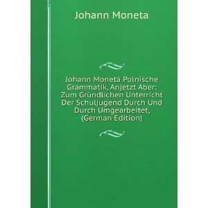   Durch Und Durch Umgearbeitet, (German Edition) Johann Moneta Books