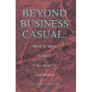  Beyond Business Casual What To Wear To Work If You Want 