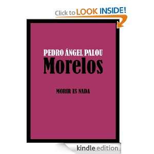 Morelos Morir es nada (Spanish Edition) Pedro Ángel Palou  