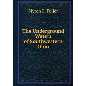    The Underground Waters of Southwestern Ohio Myron L. Fuller Books