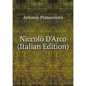    NiccolÃ² DArco (Italian Edition) Antonio PranzelÃ²res Books