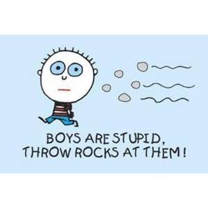  Boys Are Stupid Throw Rocks by Louis Goldman 36x24