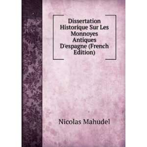   Monnoyes Antiques Despagne (French Edition) Nicolas Mahudel Books