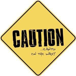   CAUTION  CANTU ON THE WAY  CROSSING SIGN