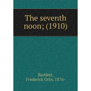   noon; (1910) (9781275283770) Frederick Orin, 1876  Bartlett Books