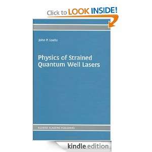 Physics of Strained Quantum Well Lasers John P. Loehr  