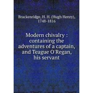   captain, and Teague ORegan, his servant. H. H. Brackenridge Books
