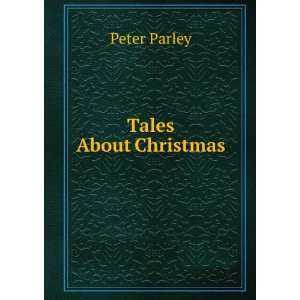  Tales About Christmas Peter Parley Books