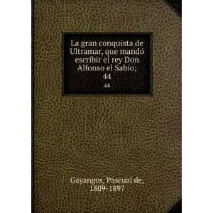   rey Don Alfonso el Sabio;. 44 Pascual de, 1809 1897 Gayangos Books