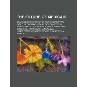 of Medicaid strategies for strengthening Americans vital safety net 