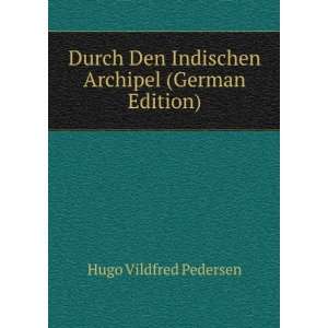   Den Indischen Archipel (German Edition) Hugo Vildfred Pedersen Books