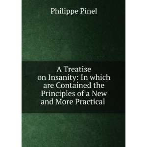   the Principles of a New and More Practical . Philippe Pinel Books
