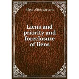   and Priority and Foreclosure of Liens Edgar Alfred Stevens Books