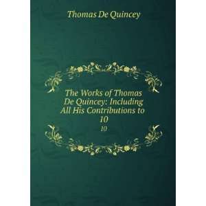  The Works of Thomas De Quincey Including All His 