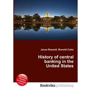  History of central banking in the United States Ronald 