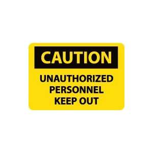  OSHA CAUTION Unauthorized Personnel Keep Out Safety Sign 