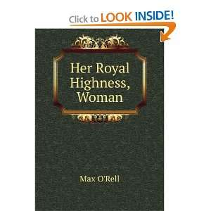  Her Royal Highness, Woman Max ORell Books